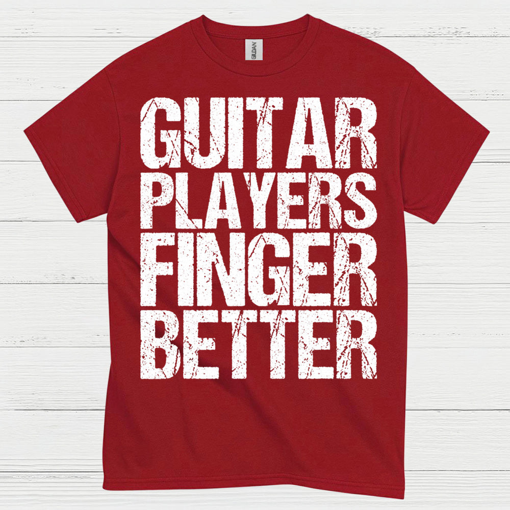 Guitar Players Finger Better T Shirt