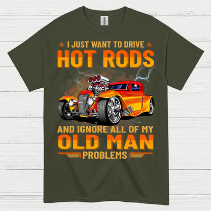 Hot Rods Over Old Man Problems T Shirt