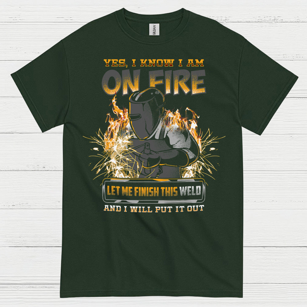 Yes I Know I Am On Fire Welding T Shirt