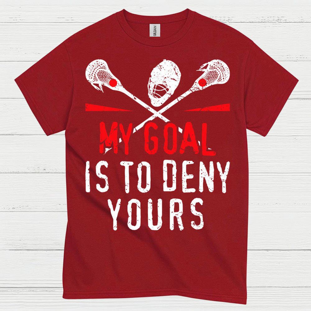 My Goal Is To Deny Yours Lacrosse T Shirt