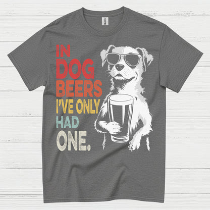 In Dog Beers I've Only Had One T Shirt