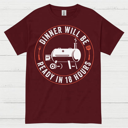 Dinner Will Be Ready In 18 Hours T Shirt