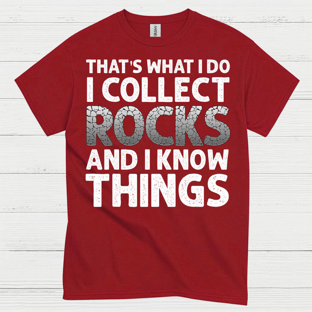 I Collect Rocks And I Know Things T Shirt