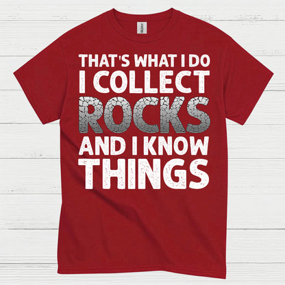 I Collect Rocks And I Know Things T Shirt