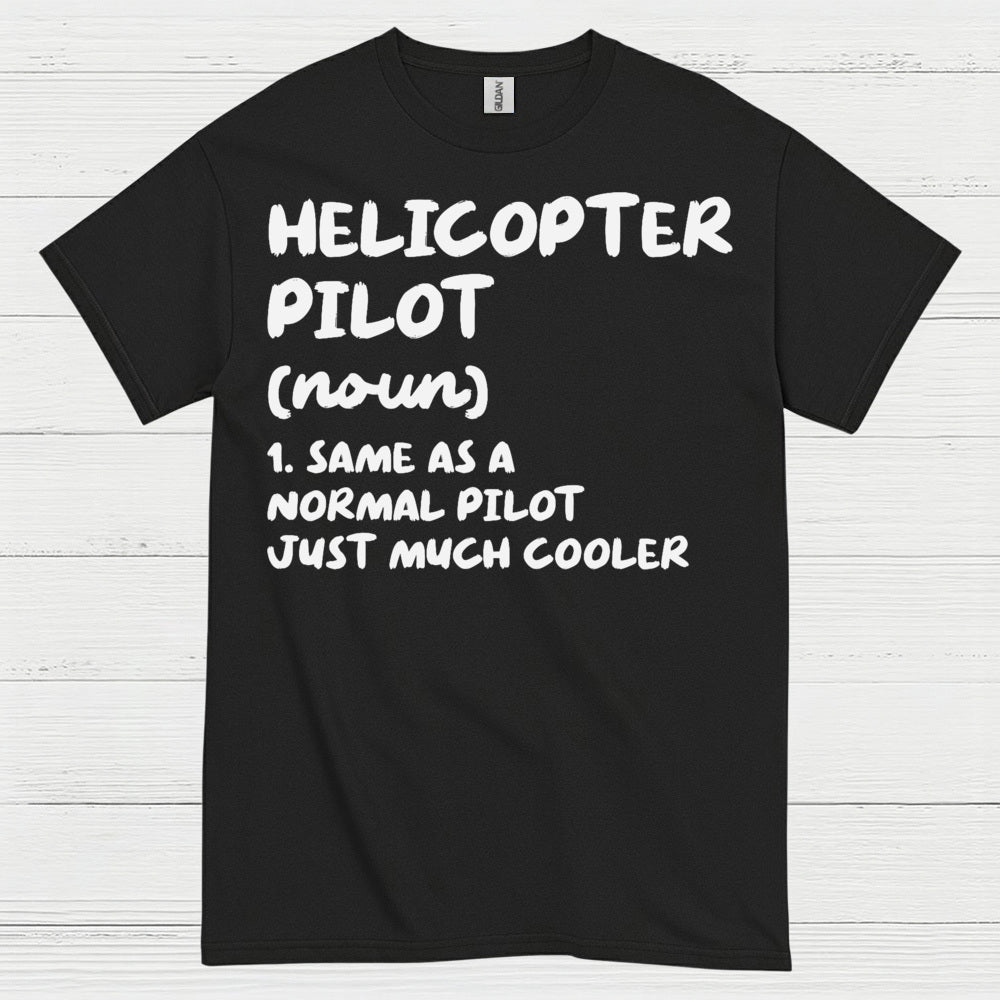 Helicopter Pilot Definition Aviation Humor T Shirt