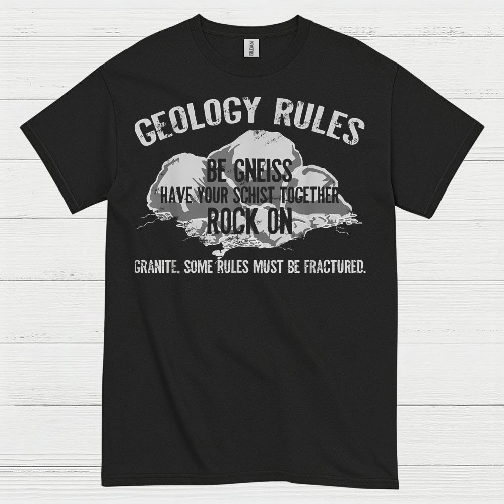 Geology Rules Be Gneiss Rock On T Shirt