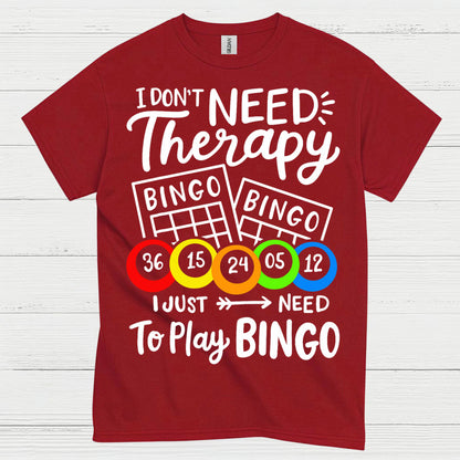 I Dont Need Therapy Bingo T Shirt