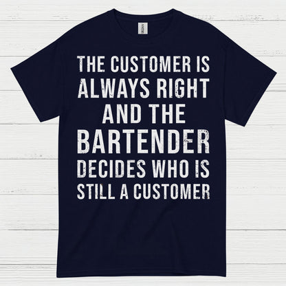 Customer Is Always Right Bartender Humor T Shirt