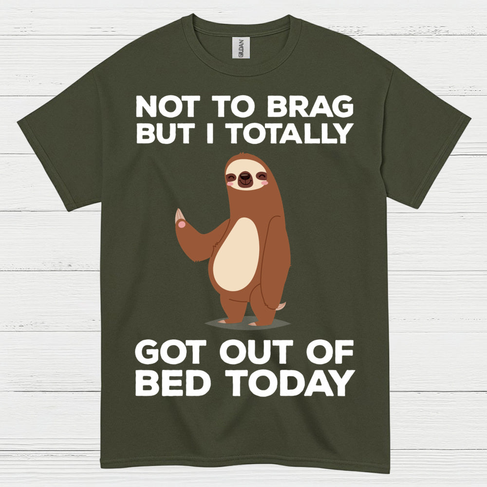 Got Out Of Bed Today Sloth T Shirt