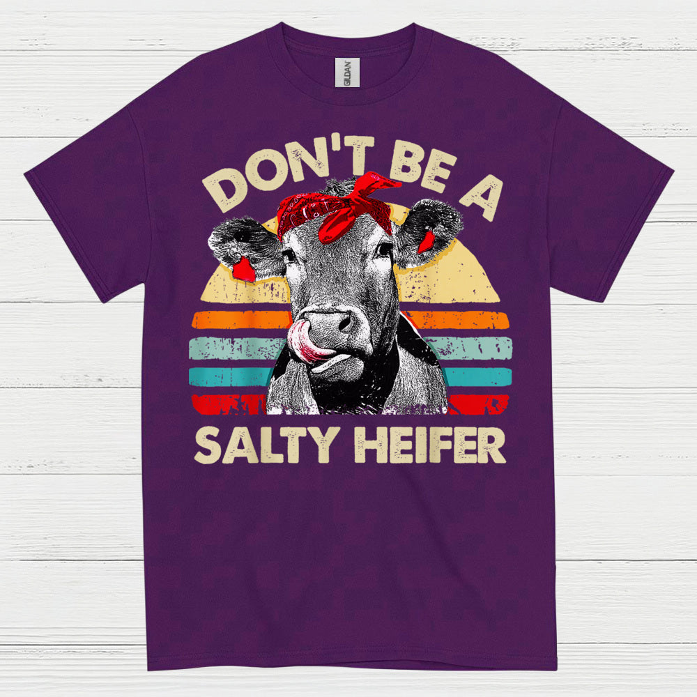 Dont Be A Salty Heifer Cow T Shirt