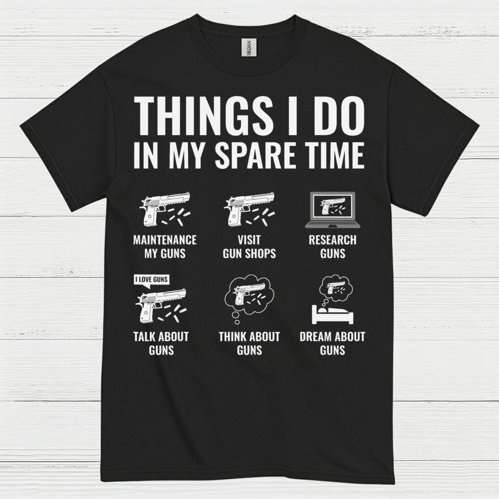 Things I Do In My Spare Time Gun Lover T Shirt