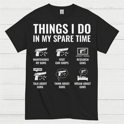 Things I Do In My Spare Time Gun Lover T Shirt