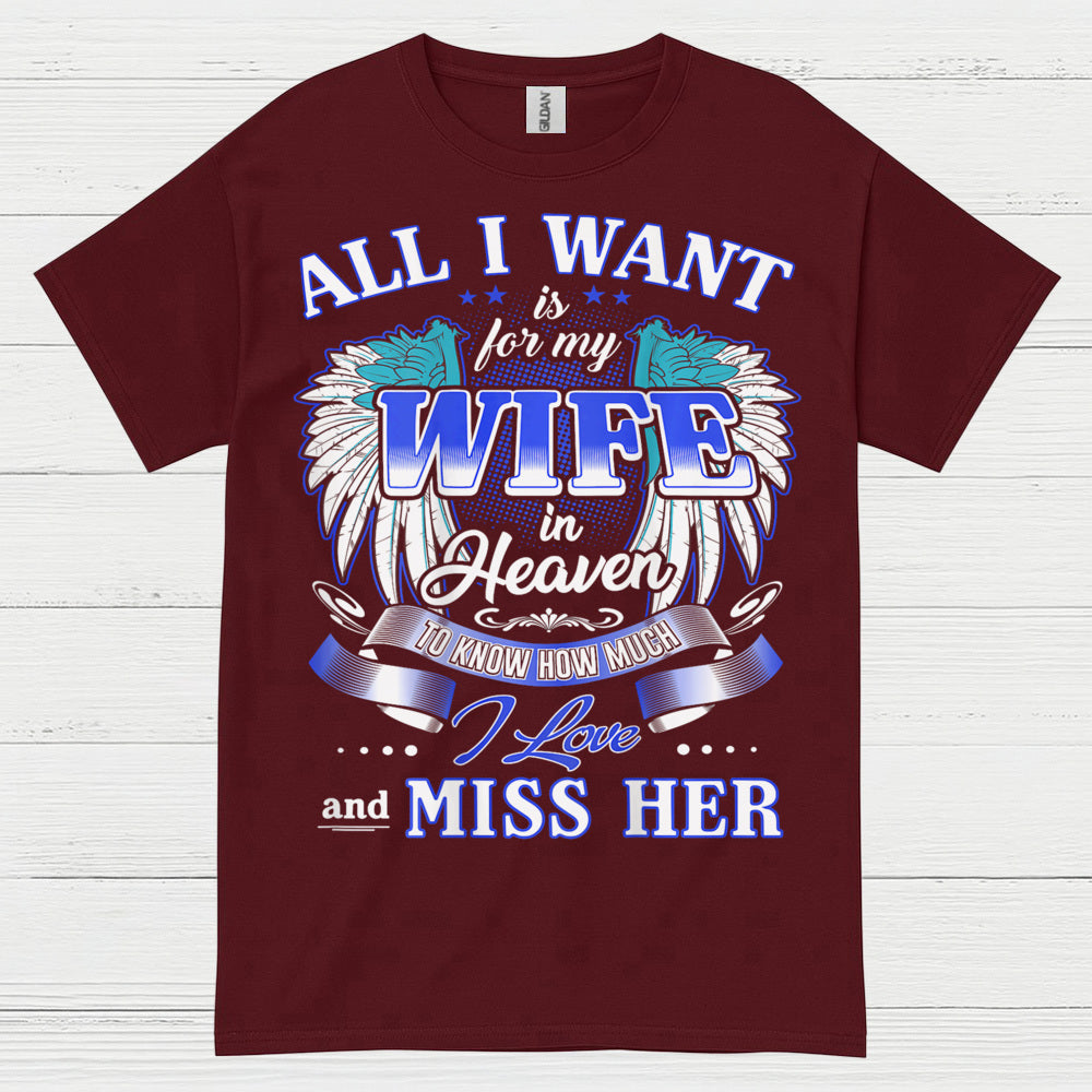 All I Want Is For My Wife In Heaven T Shirt
