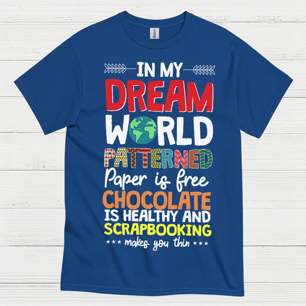 Dream World Scrapbooking Chocolate Craft Lover T Shirt