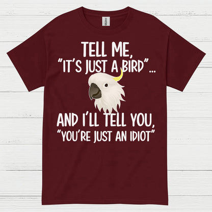 It’s Just A Bird Funny Parrot T Shirt