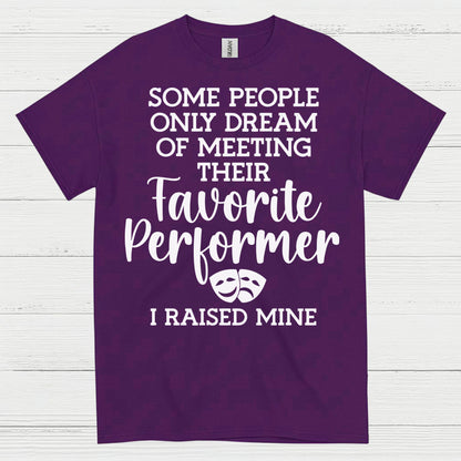 Favorite Performer I Raised Mine T Shirt