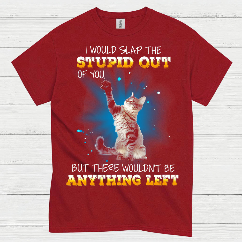 Slap The Stupid Cat Humor T Shirt