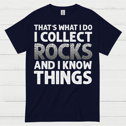 I Collect Rocks And I Know Things T Shirt