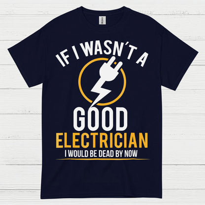 Good Electrician Survival Humor T Shirt