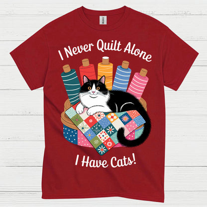 I Never Quilt Alone Cat Quilting T Shirt