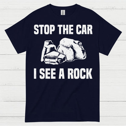 Stop The Car I See A Rock T Shirt