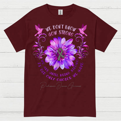 We Dont Know How Strong Parkinsons T Shirt