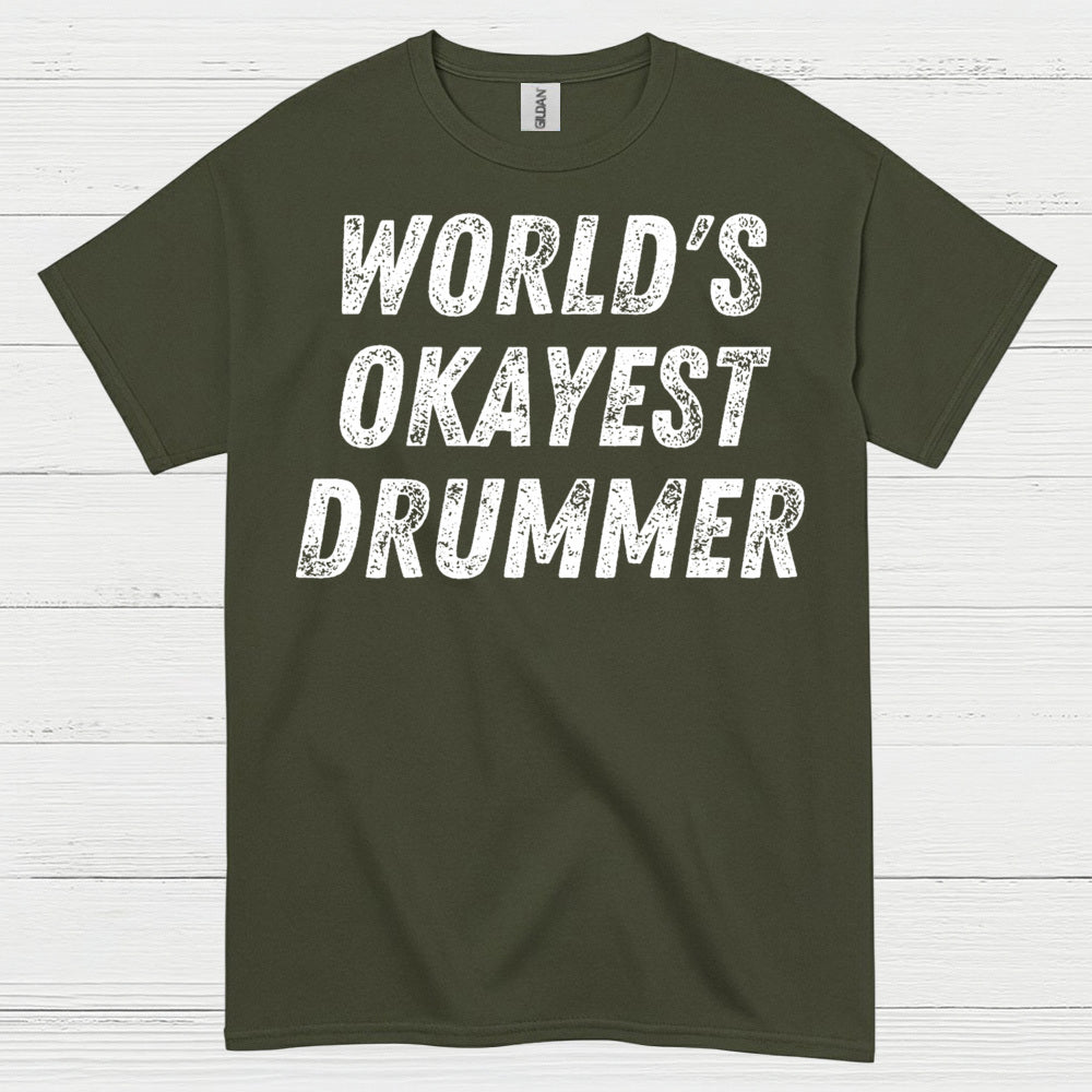 Worlds Okayest Drummer T Shirt