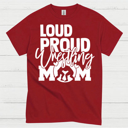 Loud Proud Wrestling Mom T Shirt