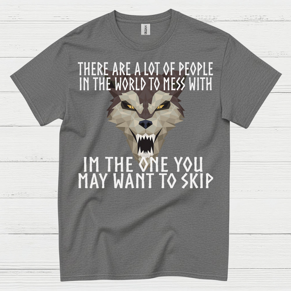 I'm The One You May Want To Skip T Shirt