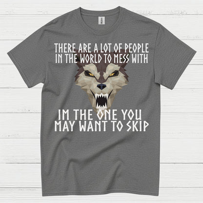 I'm The One You May Want To Skip T Shirt
