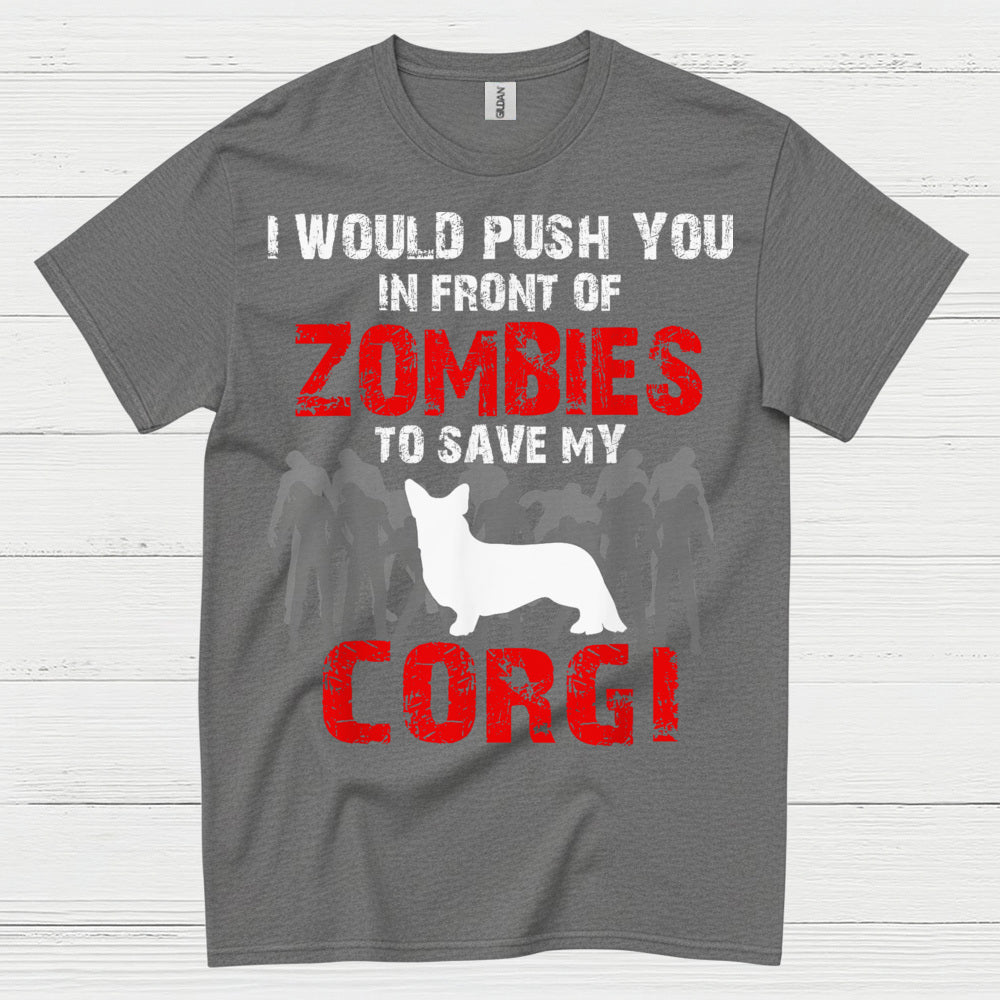 I Would Push You In Front Of Zombies Corgi T Shirt