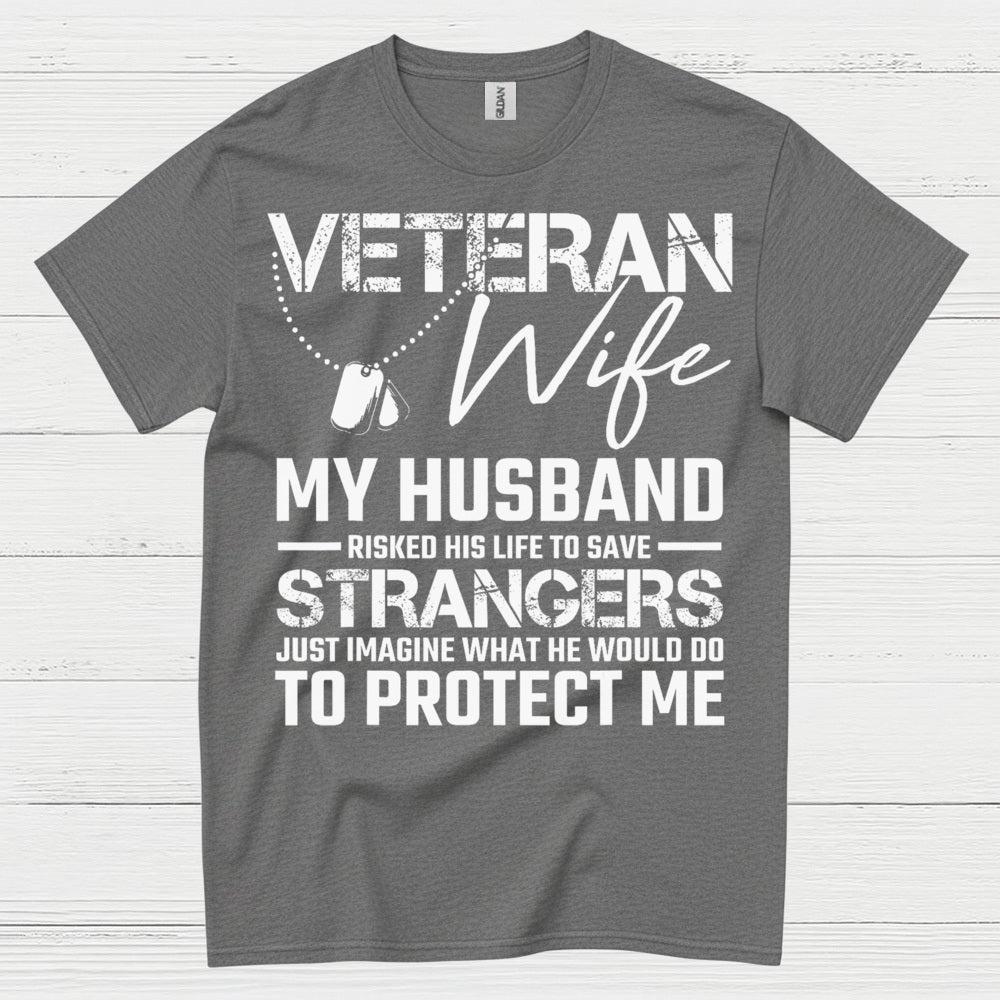 Veteran Wife My Husband Risked His Life T-Shirt