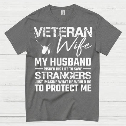Veteran Wife My Husband Risked His Life T-Shirt
