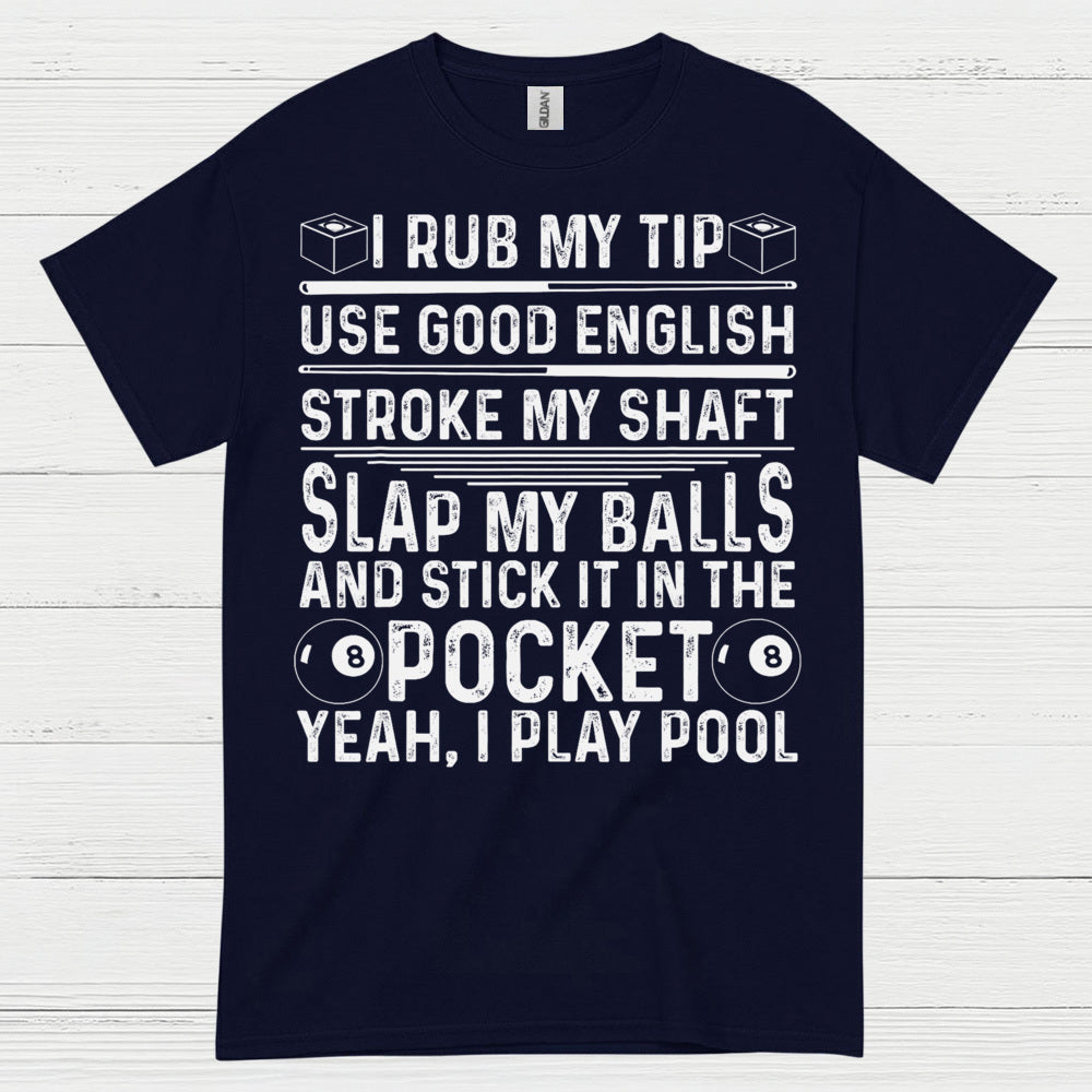 Rub My Tip Funny Pool Quote T Shirt