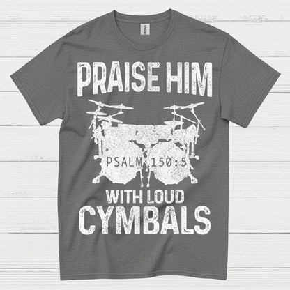 Praise Him Cymbals T Shirt