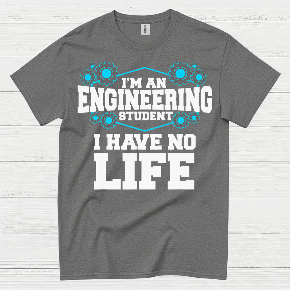 Engineering Student No Life T Shirt