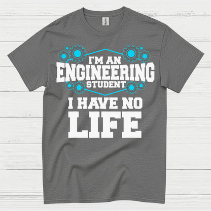 Engineering Student No Life T Shirt