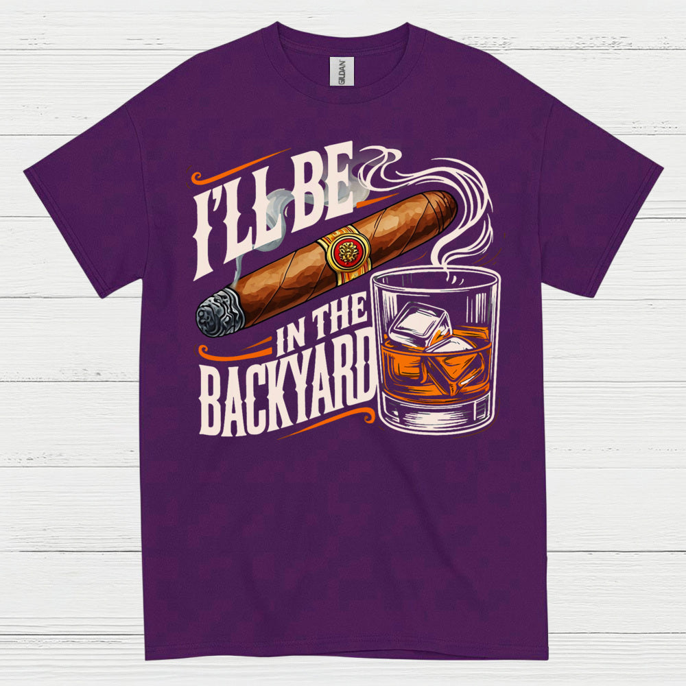 I’ll Be In The Backyard Funny Whiskey T Shirt