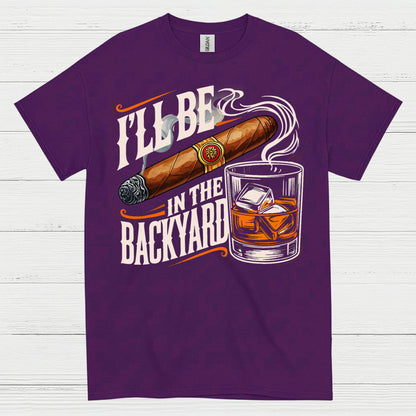 I’ll Be In The Backyard Funny Whiskey T Shirt