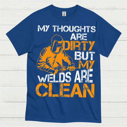 Dirty Thoughts Clean Welds Welding T Shirt