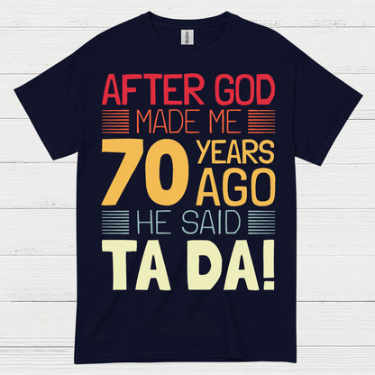 After God Made Me 70 Birthday T Shirt
