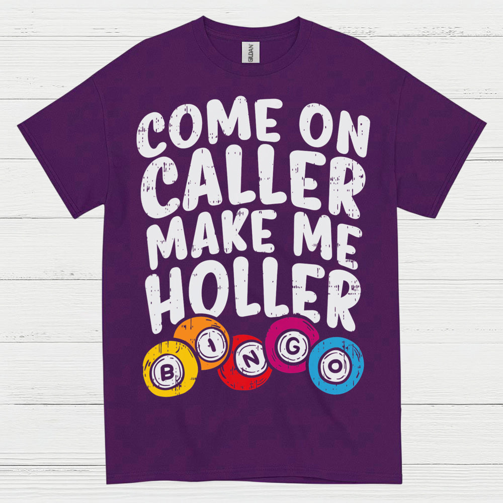 Come On Caller Make Me Holler Quote T Shirt
