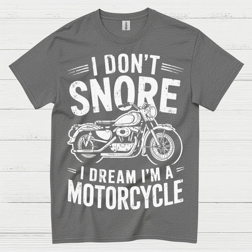 I Don’t Snore Motorcycle Dream T Shirt