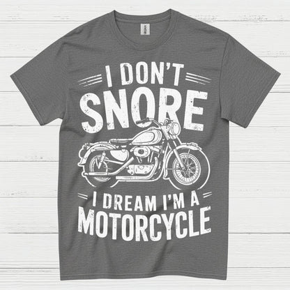 I Don’t Snore Motorcycle Dream T Shirt