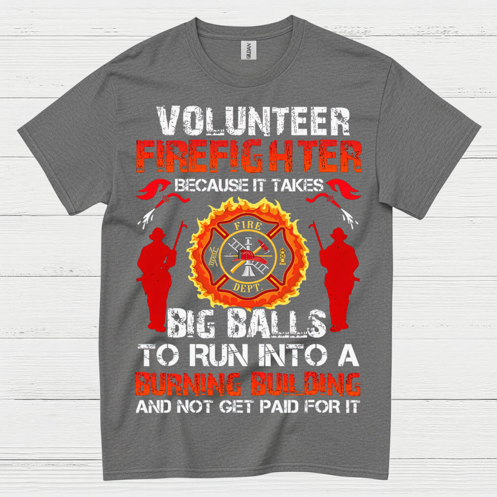 Volunteer Firefighter Courage Humor T Shirt