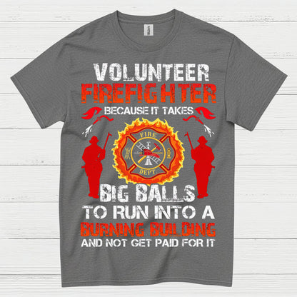 Volunteer Firefighter Courage Humor T Shirt