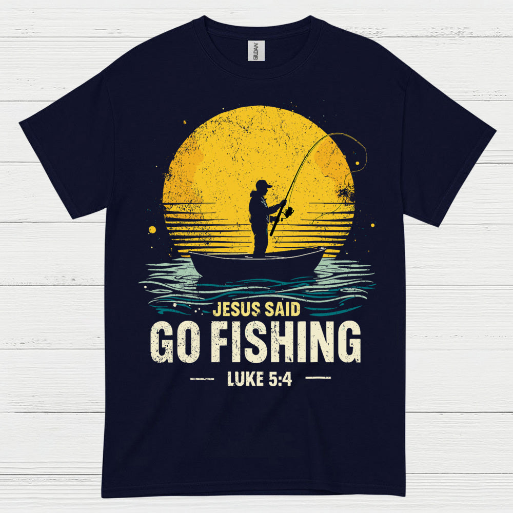 Jesus Said Go Fishing T Shirt