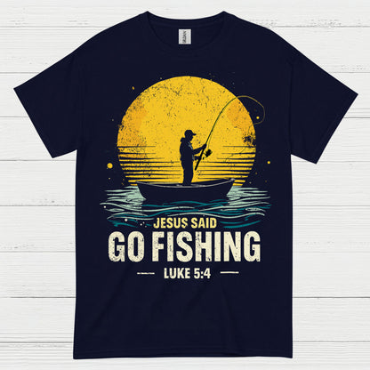 Jesus Said Go Fishing T Shirt