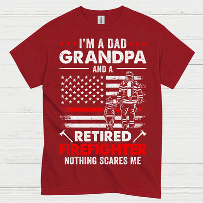 Dad Grandpa Retired Firefighter Nothing Scares Me T Shirt