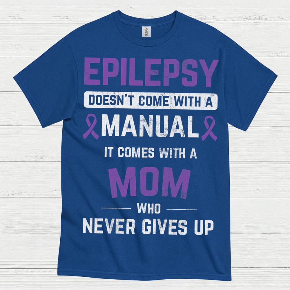 Strong Epilepsy Mom Never Gives Up T Shirt